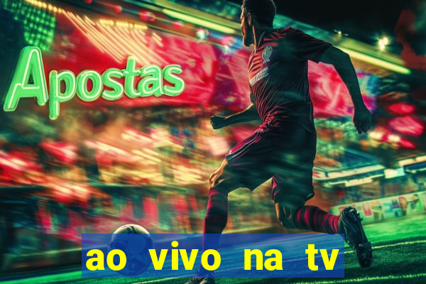 ao vivo na tv real madrid x leganes